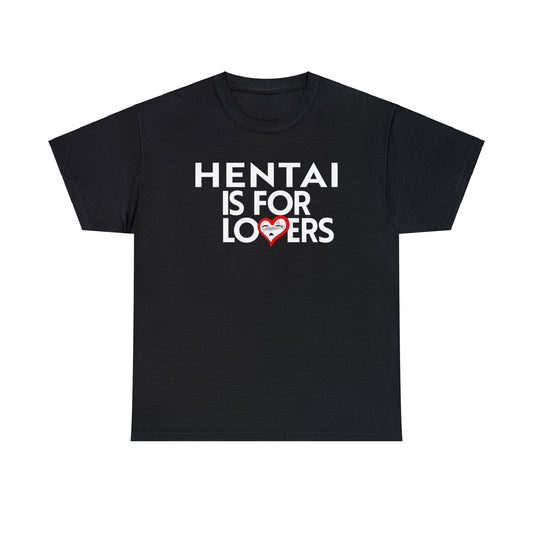 Hentai is for Lovers T-shirt